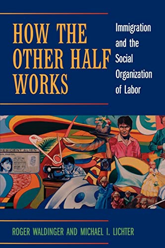 Beispielbild fr How the Other Half Works : Immigration and the Social Organization of Labor zum Verkauf von Better World Books