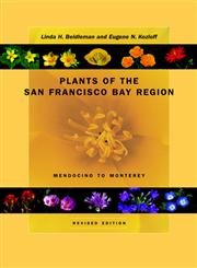 Beispielbild fr Plants of the San Francisco Bay Region: Mendocino to Monterey, Revised Edition zum Verkauf von SecondSale