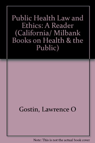 Stock image for Public Health Law and Ethics: A Reader (California/Milbank Books on Health and the Public) for sale by Midtown Scholar Bookstore