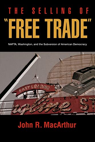 Beispielbild fr The Selling of "Free Trade": NAFTA, Washington, & the Subversion of American Democracy zum Verkauf von Wonder Book