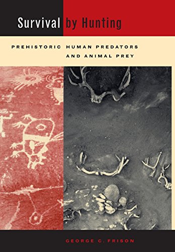 Stock image for Survival by Hunting : Prehistoric Human Predators and Animal Prey for sale by Better World Books