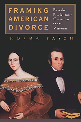 Beispielbild fr Framing American Divorce : From the Revolutionary Generation to the Victorians zum Verkauf von Better World Books