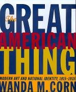 Beispielbild fr The Great American Thing: Modern Art and National Identity, 1915-1935 zum Verkauf von HPB-Red