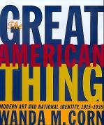 Stock image for GREAT AMERICAN THING MODERN ART AND NATIONAL IDENTITY 1915-1935 for sale by ARD Books