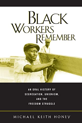 Beispielbild fr Black Workers Remember: An Oral History of Segregation, Unionism, and the Freedom Struggle zum Verkauf von Open Books