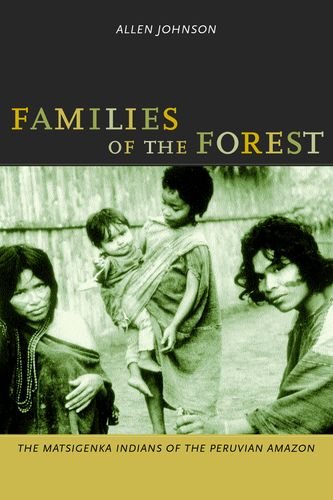 Families of the Forest: The Matsigenka Indians of the Peruvian Amazon