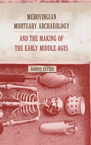 MEROVINGIAN MORTUARY ARCHAEOLOGY AND THE MAKING OF THE EARLY MIDDLE AGES