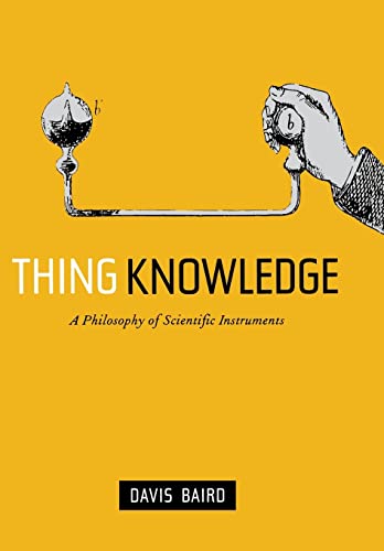 Beispielbild fr Thing Knowledge: A Philosophy of Scientific Instruments zum Verkauf von BooksRun