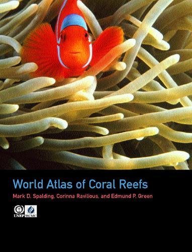 World Atlas of Coral Reefs (9780520232556) by Spalding, Mark D.; Green, Edmund P.; Ravilious, Corinna