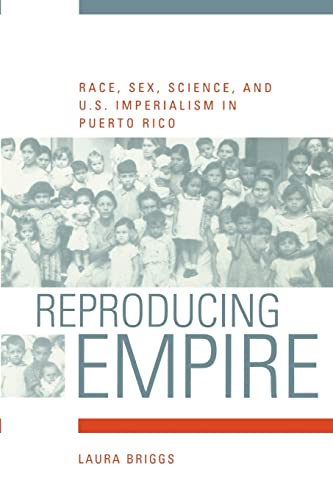 9780520232587: Reproducing Empire: Race, Sex, Science, and U.S. Imperialism in Puerto Rico: 11 (American Crossroads)