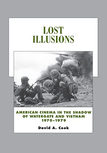 9780520232655: Lost Illusions: American Cinema in the Shadow of Watergate and Vietnam, 1970-1979 (History of the American Cinema)
