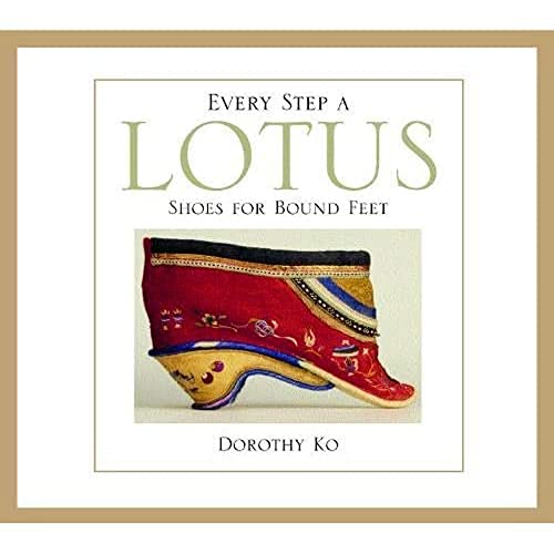 Imagen de archivo de Every Step a Lotus: Shoes for Bound Feet a la venta por Midtown Scholar Bookstore