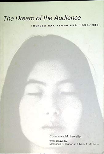 The Dream of the Audience: Theresa Hak Kyung Cha (1951-1982) (9780520232877) by Lewallen, Constance M.
