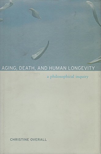 Stock image for Aging, Death, and Human Longevity: A Philosophical Inquiry for sale by ThriftBooks-Dallas