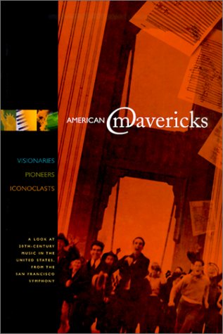 9780520233041: American Mavericks: Musical Visionaries, Pioneers, Iconoclasts