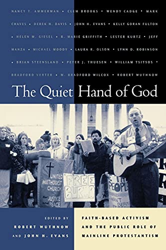 Stock image for The Quiet Hand of God: Faith-Based Activism and the Public Role of Mainline Protestantism for sale by SecondSale