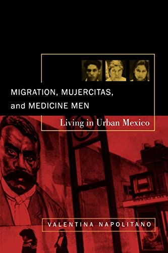 Stock image for Migration, Mujercitas, and Medicine Men : Living in Urban Mexico for sale by Better World Books: West
