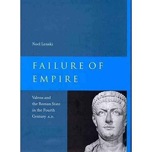 9780520233324: Failure of Empire: Valens and the Roman State in the Fourth Century A.D.: 34 (Transformation of the Classical Heritage)
