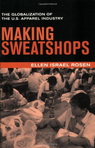 Stock image for Making Sweatshops: The Globalization of the U.S. Apparel Industry for sale by Bearly Read Books
