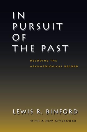 Stock image for In Pursuit of the Past: Decoding the Archaeological Record for sale by HPB-Diamond