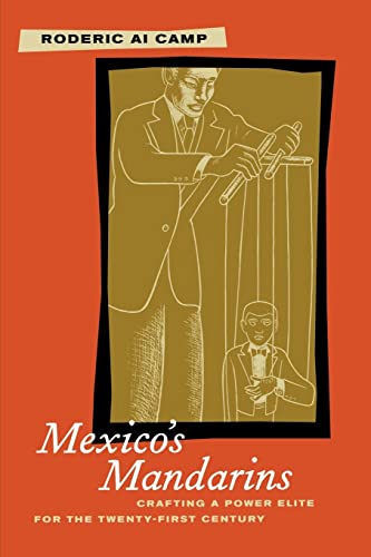 Beispielbild fr Mexico's Mandarins : Crafting a Power Elite for the Twenty-First Century zum Verkauf von Better World Books
