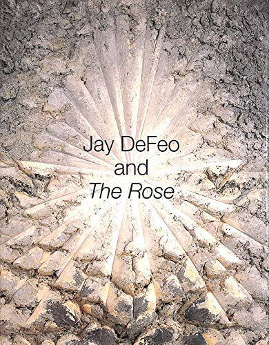 9780520233553: Jay Defeo and the Rose