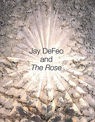 Jay DeFeo and The Rose