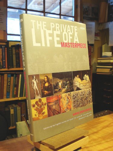 Stock image for The Private Life of a Masterpiece: Uncovering the Forgotten Secrets and Hidden Life Histories of Iconic Works of Art for sale by Gulf Coast Books