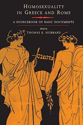 Homosexuality in Greece and Rome: A Sourcebook of Basic Documents - Hubbard, Thomas K.