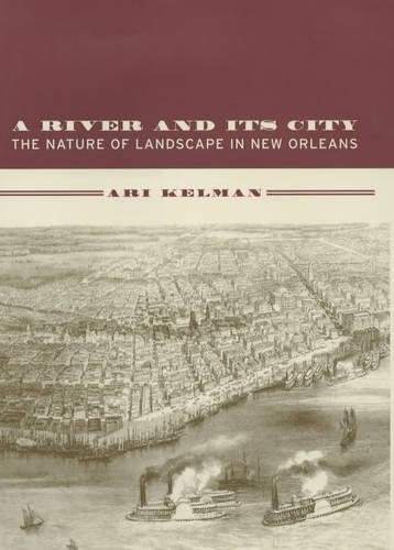 Stock image for A River and Its City: The Nature of Landscape in New Orleans for sale by HPB Inc.