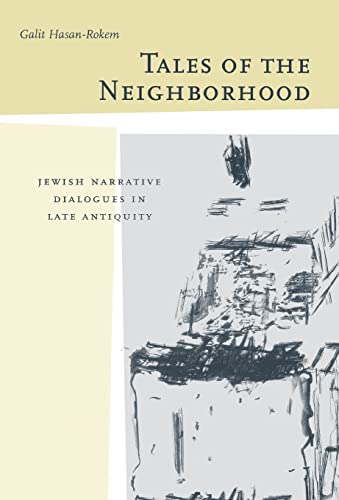 9780520234536: Tales of the Neighborhood: Jewish Narrative Dialogues in Late Antiquity: 4 (Taubman Lectures in Jewish Studies)