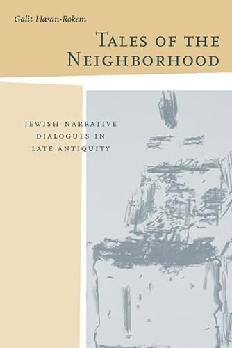 Tales of the Neighborhood: Jewish Narrative Dialogues in Late Antiquity - Hasan-Rokem, Galit