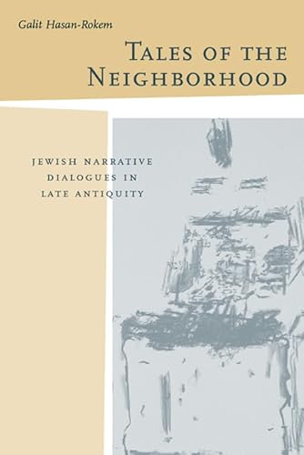 Stock image for Tales of the Neighborhood: Jewish Narrative Dialogues in Late Antiquity for sale by More Than Words