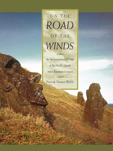 On the Road of the Winds: An Arch?ological History of the Pacific Islands before European Contact - Kirch, Patrick Vinton