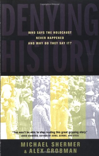 Beispielbild fr Denying History : Who Says the Holocaust Never Happened and Why Do They Say It? zum Verkauf von Better World Books