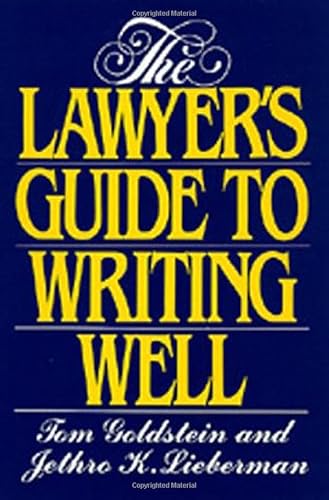 The Lawyer's Guide to Writing Well, Second Edition - Goldstein, Tom; Lieberman, Jethro K.