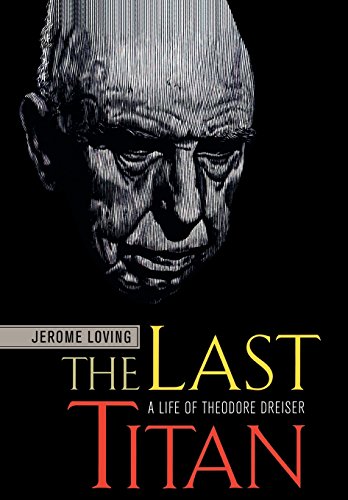 Beispielbild fr The Last Titan : A Life of Theodore Dreiser zum Verkauf von Better World Books