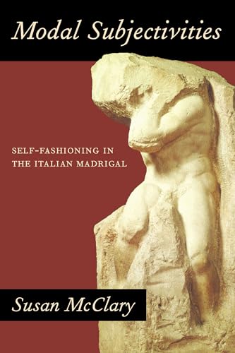 Stock image for Modal Subjectivities: Self-Fashioning in the Italian Madrigal for sale by Cronus Books