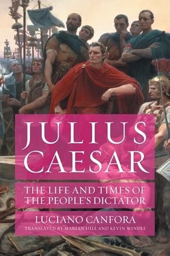 Beispielbild fr Julius Caesar : The Life and Times of the People's Dictator zum Verkauf von Better World Books