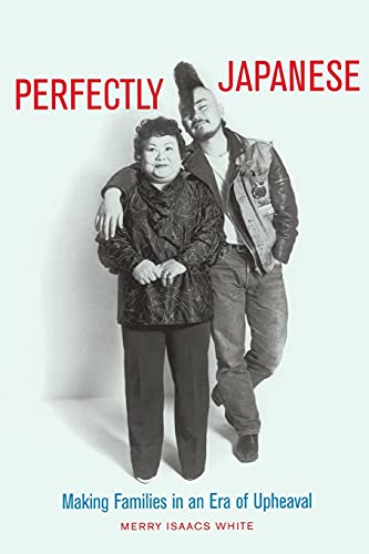 Stock image for Perfectly Japanese: Making Families in an Era of Upheaval for sale by Half Price Books Inc.