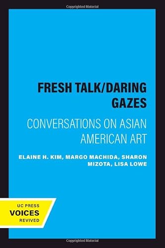 9780520235359: Fresh Talk/Daring Gazes: Conversations on Asian American Art