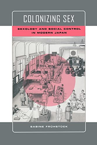 9780520235489: Colonizing Sex: Sexology and Social Control in Modern Japan: 4 (Colonialisms)