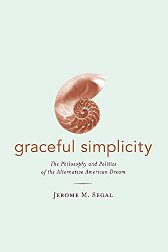 Stock image for Graceful Simplicity: The Philosophy and Politics of the Alternative American Dream for sale by Wonder Book