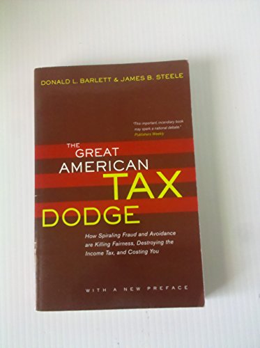 Beispielbild fr The Great American Tax Dodge : How Spiraling Fraud and Avoidance Are Killing Fairness, Destroying the Income Tax, and Costing You zum Verkauf von Better World Books: West