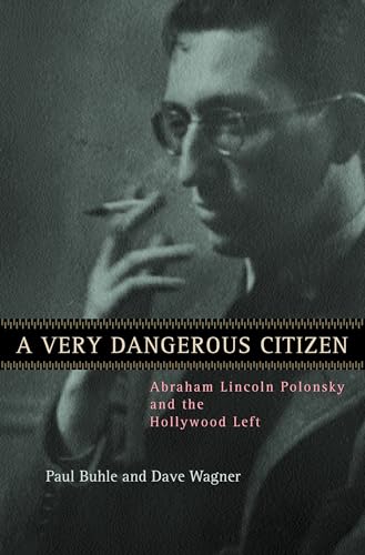 Stock image for A Very Dangerous Citizen: Abraham Lincoln Polonsky and the Hollywood Left for sale by ThriftBooks-Atlanta