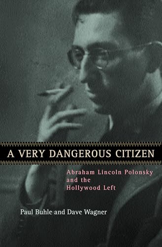 Stock image for A Very Dangerous Citizen: Abraham Lincoln Polonsky and the Hollywood Left for sale by SecondSale