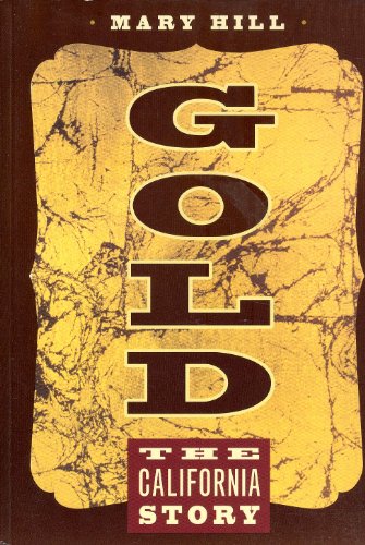 Stock image for Gold : The California Story for sale by Better World Books: West