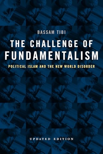 The Challenge of Fundamentalism: Political Islam and the New World Disorder