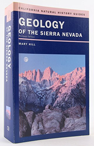 Geology of the Sierra Nevada (Volume 80) (California Natural History Guides) (9780520236967) by Hill, Mary