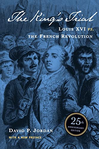 Imagen de archivo de The King's Trial : Louis XVI vs. the French Revolution a la venta por Better World Books